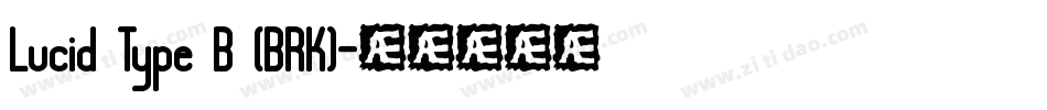 Lucid Type B (BRK)字体转换